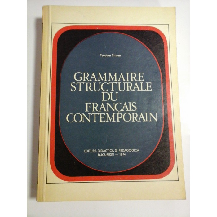  GRAMMAIRE  STRUCTURALE  DU  FRANCAIS  CONTEMPORAIN  -  Teodora  CRISTEA    